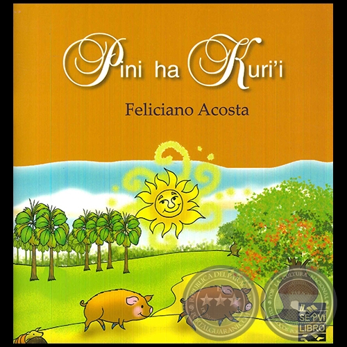 PINI HA KURI'I - Autor: FELICIANO ACOSTA ALCARAZ - Año 2019